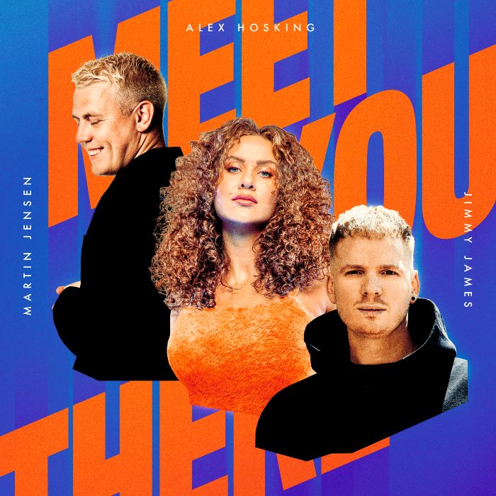 ALEX HOSKING, MARTIN JENSEN & JIMMY JAMES TEAM UP FOR END-OF-SUMMER ANTHEM ‘MEET YOU THERE’!