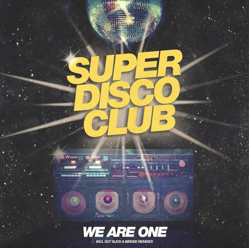 We Are One By Super Disco Club Is Here
