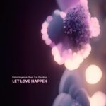 PETER VOGELAAR UNVEILS EMOTIVE AND DEEP SOUND WITH LATEST RELEASE  “LET LOVE HAPPEN” FEATURING VOCALS FROM CAT DOWLING