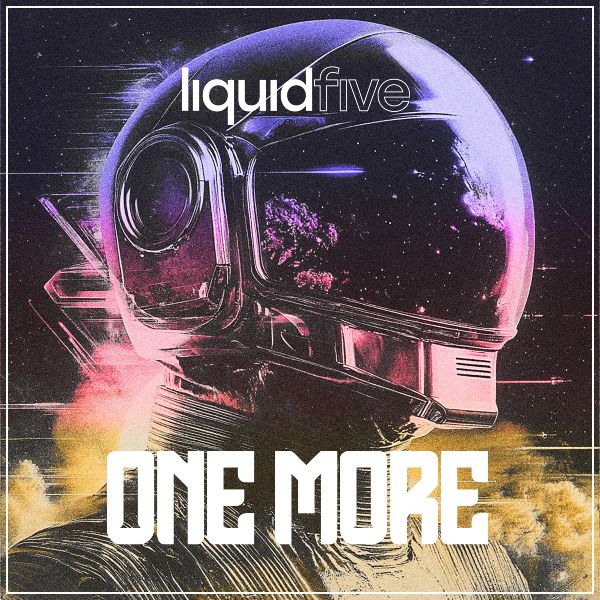 LIQUIDFIVE ANNOUNCES NEW SINGLE ‘ONE MORE’ ON HIS 5L-RECORDS IMPRINT – OUT NOW!