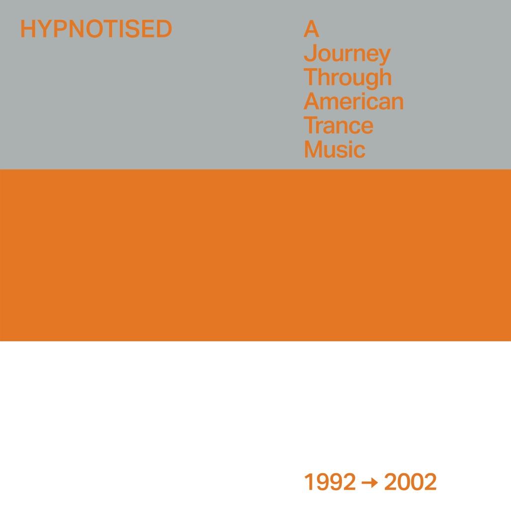 HYPNOTISED – A JOURNEY THROUGH AMERICAN TRANCE MUSIC 1992 – 2002